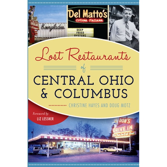 Pre-Owned Lost Restaurants of Central Ohio & Columbus (Paperback) 1625859147 9781625859143