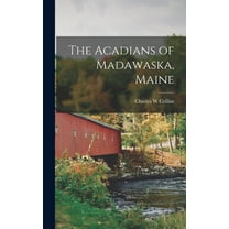 The Acadians of Madawaska, Maine, (Hardcover)