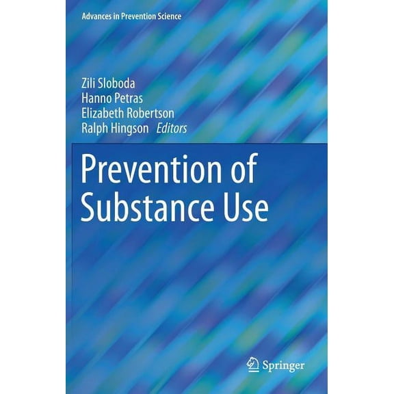 Advances in Prevention Science Prevention of Substance Use, (Hardcover)