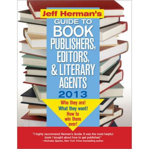 Pre-Owned Jeff Herman's Guide to Book Publishers, Editors, & Literary Agents 2013: Who They Are! What They Want! How to Win Them Over! (Paperback) 1402271999 9781402271991