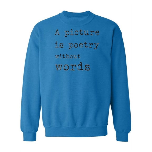 A Picture Is Quote Sweatshirt Women -Image by Shutterstock, Female Large
