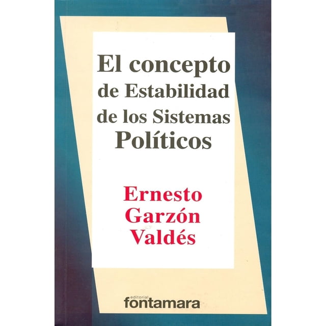 El concepto de estabilidad de los sistemas políticos, de Ernesto Garzón Valdés