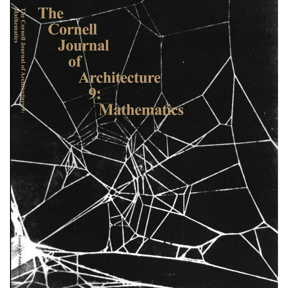 Cornell Journal of Architecture The Cornell Journal of Architecture 9: Mathematics, Book 9, (Paperback)