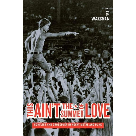 This Ain't the Summer of Love: Conflict and Crossover in Heavy Metal and Punk, (Paperback)