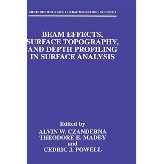 Pre-Owned Methods of Surface Characterization Beam Effects, Surface Topography, and Depth Profiling in Surface Analysis, Book 5, (Hardcover)