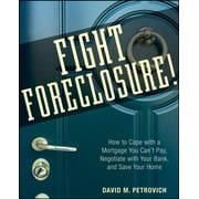 Fight Foreclosure! : How to Cope with a Mortgage You Can't Pay, Negotiate with Your Bank, and Save Your Home, Used [Paperback]