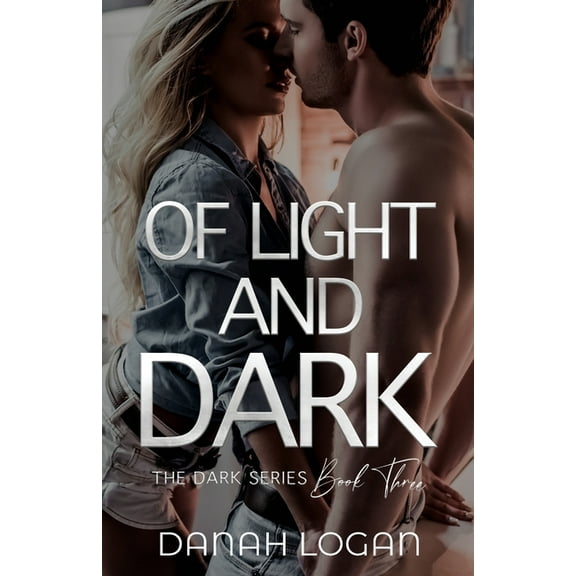 Dark Of Light and Dark: A Dark New Adult Romantic Suspense Trilogy, Book 3, (Paperback)