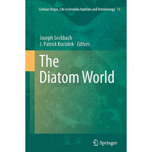 Cellular Origin, Life in Extreme Habitat The Diatom World, Book 19, (Paperback)