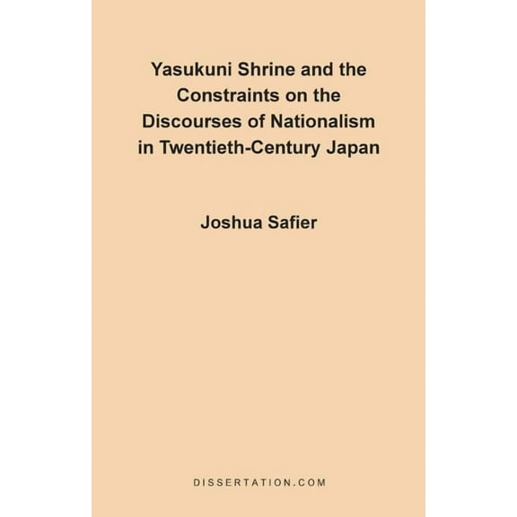 Yasukuni Shrine and the Constraints on the Discourses of Nationalism in Twentieth-Century Japan, (Paperback)