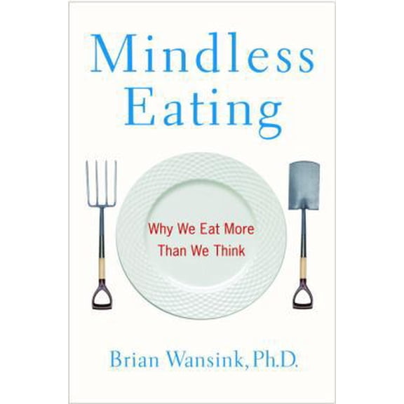 Pre-Owned Mindless Eating: Why We Eat More Than We Think (Hardcover) 0553804340 9780553804348