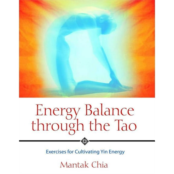 Energy Balance through the Tao : Exercises for Cultivating Yin Energy (Paperback)