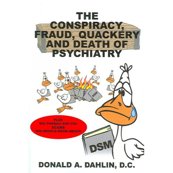 The Conspiracy, Fraud, Quackery and Death of Psychiatry (Paperback)