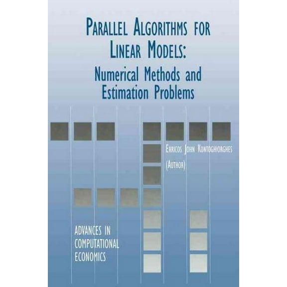 Advances in Computational Economics: Parallel Algorithms for Linear Models: Numerical Methods and Estimation Problems (Paperback)