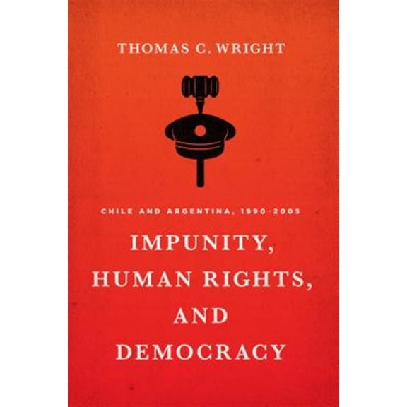 Pre-Owned Impunity, Human Rights, and Democracy : Chile and Argentina, 1990-2005 (Paperback)
