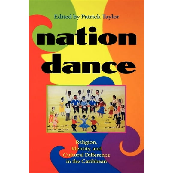 Nation Dance: Religion, Identity, and Cultural Difference in the Caribbean, (Paperback)