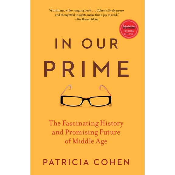 In Our Prime : The Fascinating History and Promising Future of Middle Age (Paperback)