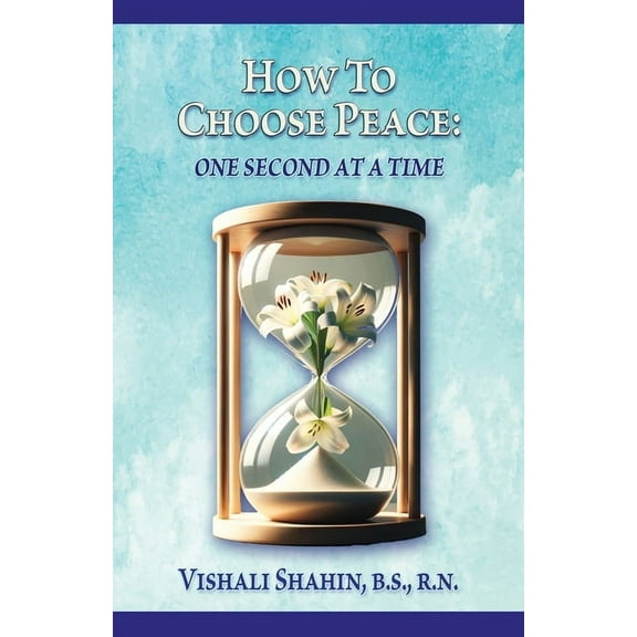 How to Choose Peace: One Second At a Time, (Paperback)