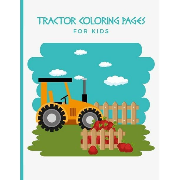 Tractor Coloring Pages For Kids: For Adults and Teens Too ...