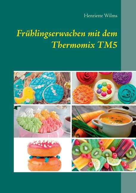 Fruhlingserwachen Mit Dem Thermomix Tm5 Paperback Walmart Com 
