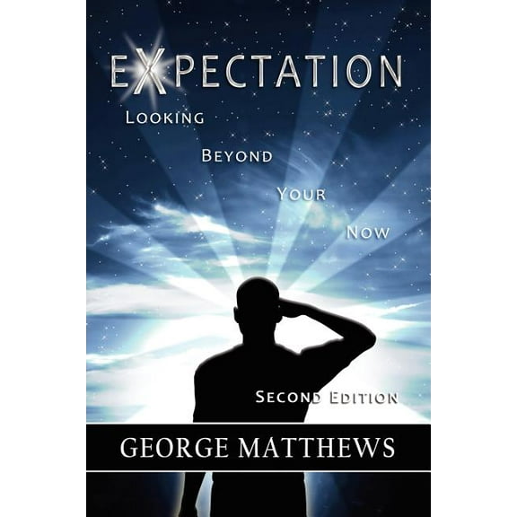 Expectation: Looking Beyond Your Now (Second Edition), (Paperback)