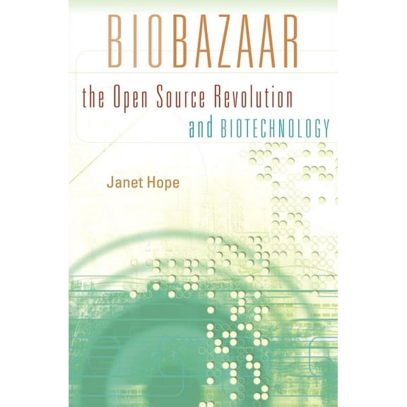 Biobazaar: The Open Source Revolution and Biotechnology (Hardcover)