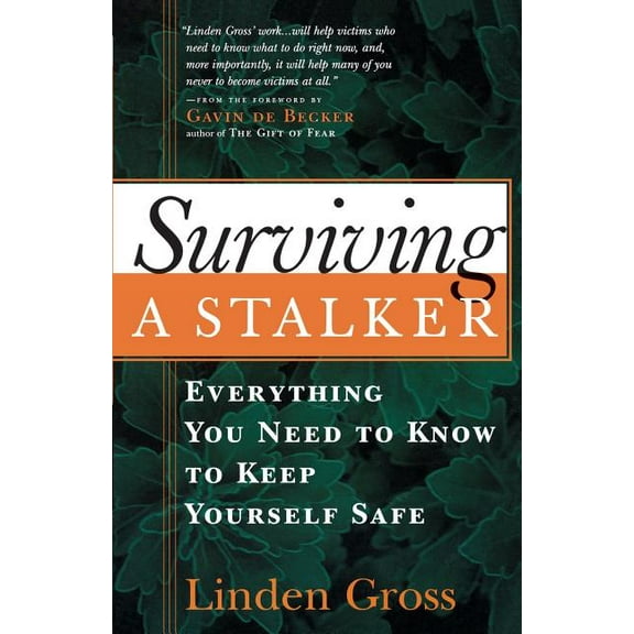 Surviving a Stalker: Everything You Need to Keep Yourself Safe, (Paperback)
