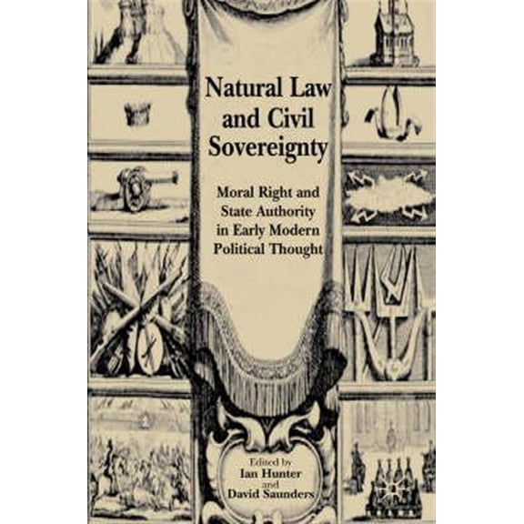 Pre-Owned Natural Law and Civil Sovereignty: Moral Right and State Authority in Early Modern Political Thought, (Hardcover)