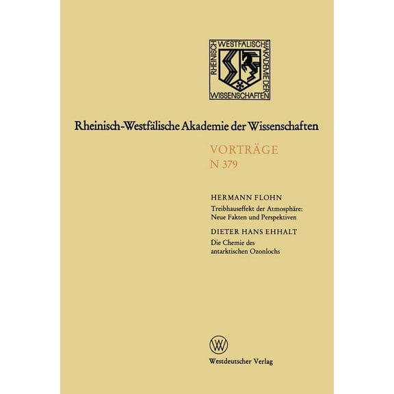 Rheinisch-WestfÃ¤lische Akademie Der Wiss Treibhauseffekt Der AtmosphÃ¤re: Neue Fakten Und Perspektiven. Die Chemie Des Antarktischen Ozonlochs: Gemeinsame Sitzung, Book 379, (Paperback)
