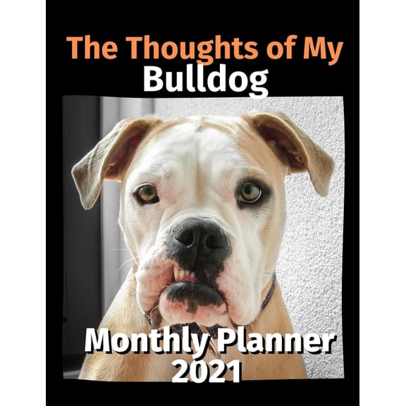 The Thoughts of My Bulldog : Monthly Planner 2021 (Paperback)
