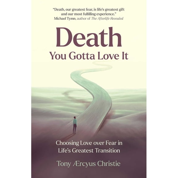 Death - You Gotta Love It: Choosing Love Over Fear in Life's Greatest Transition, (Paperback)