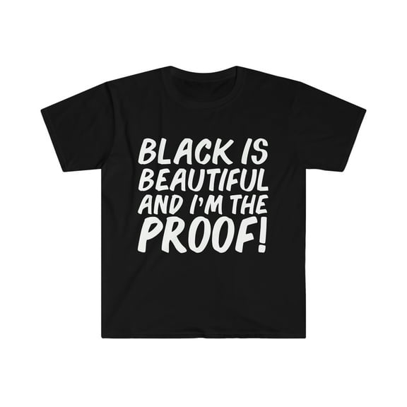 Black is Beautiful and I'm Proof Unisex T-shirt S-3XL Black Pride