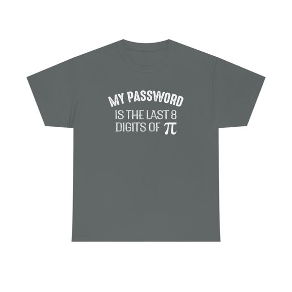 My Password Is The Last 8 Digits Of Pi - Funny IT Security Shirt - ID: 468