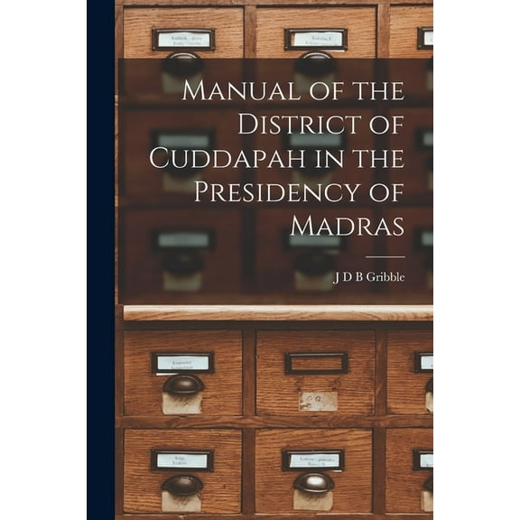 Manual of the District of Cuddapah in the Presidency of Madras (Paperback)