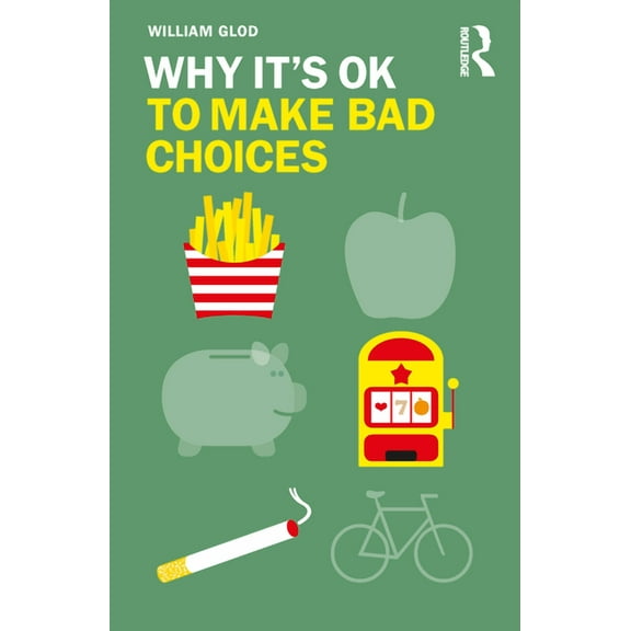 Why It's Ok Why It's OK to Make Bad Choices, (Paperback)