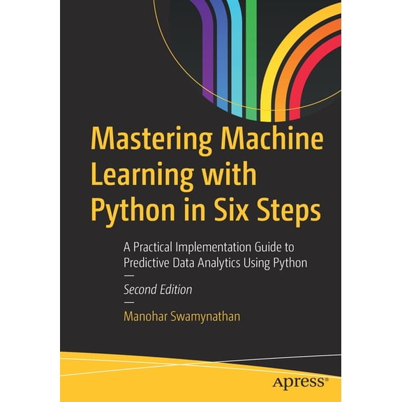 Mastering Machine Learning with Python in Six Steps: A Practical Implementation Guide to Predictive Data Analytics Using, (Paperback)