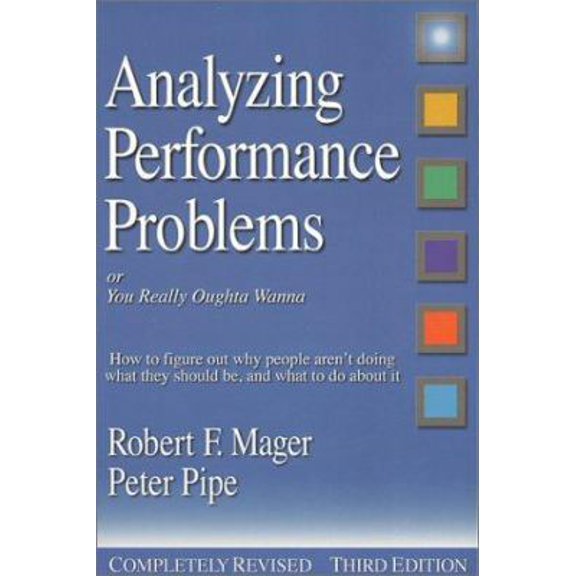 Pre-Owned Analyzing Performance Problems: Or, You Really Oughta Wanna--How to Figure out Why People Aren't Doing What They Should Be, and What to do About It (Paperback) 1879618176 9781879618176