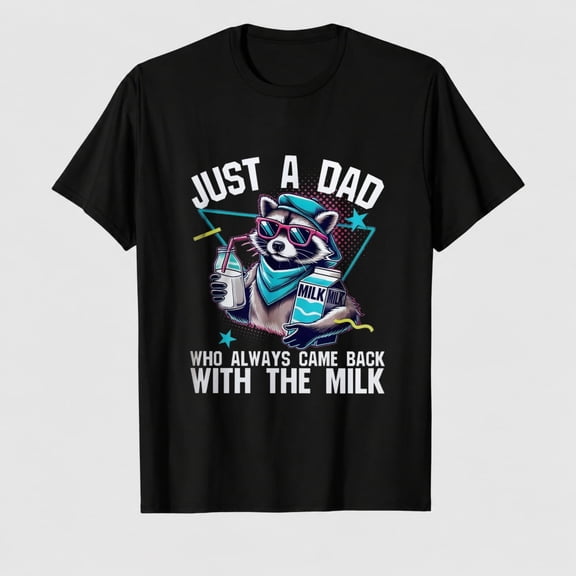 Racoon Just A Dad Who Always Came Back with The Milk T Shirts - Daddy Shirts - Fathers Day Shirt for Dad