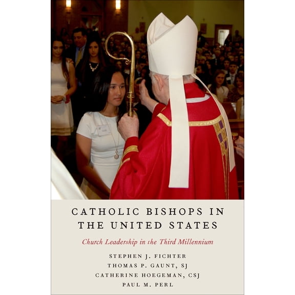 Catholic Bishops in the United States: Church Leadership in the Third Millennium, (Hardcover)