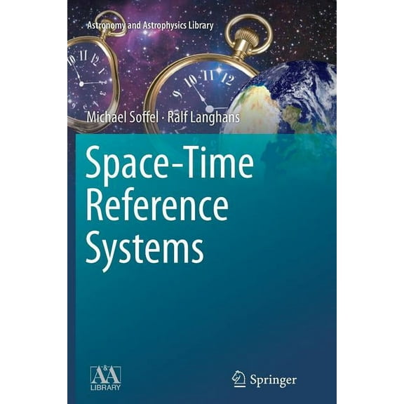Astronomy and Astrophysics Library Space-Time Reference Systems, (Paperback)