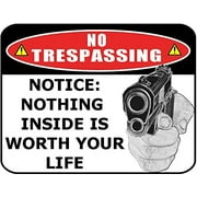 No Trespassing "Notice: Nothing Inside is Worth your Life" 11.5 inch by 9 inch Laminated Funny Sign