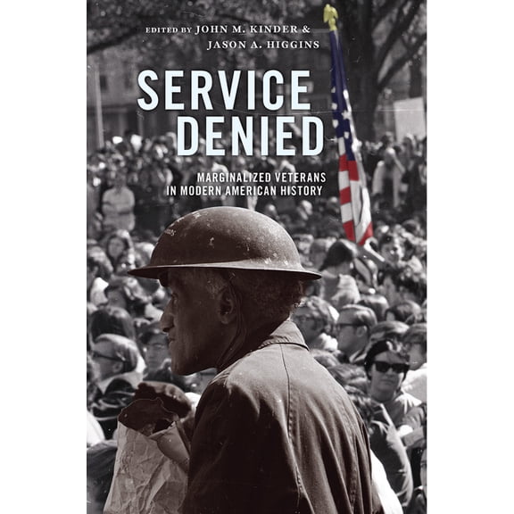 Veterans Service Denied: Marginalized Veterans in Modern American History, (Paperback)