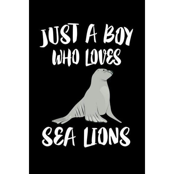 Just A Boy Who Loves Sea Lions : Animal Nature Collection (Paperback)