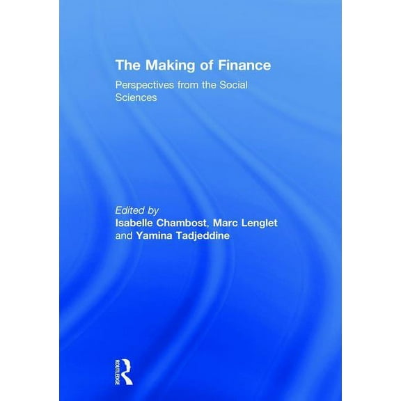 The Making of Finance: Perspectives from the Social Sciences, (Hardcover)