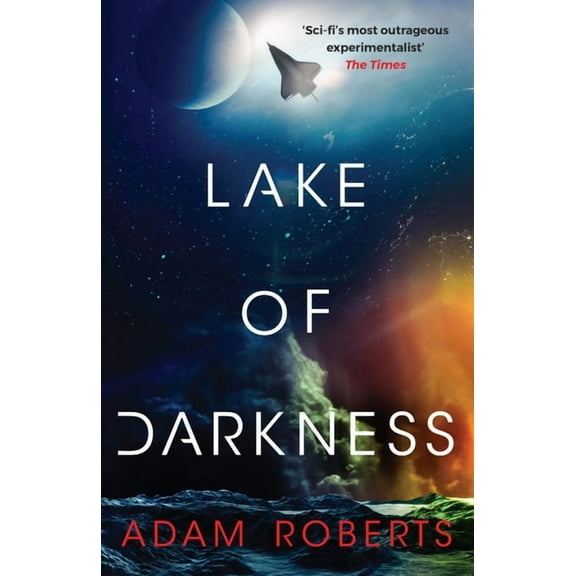 Lake of Darkness: The Mindbending New Science Fiction Novel from Adam Roberts, (Paperback)