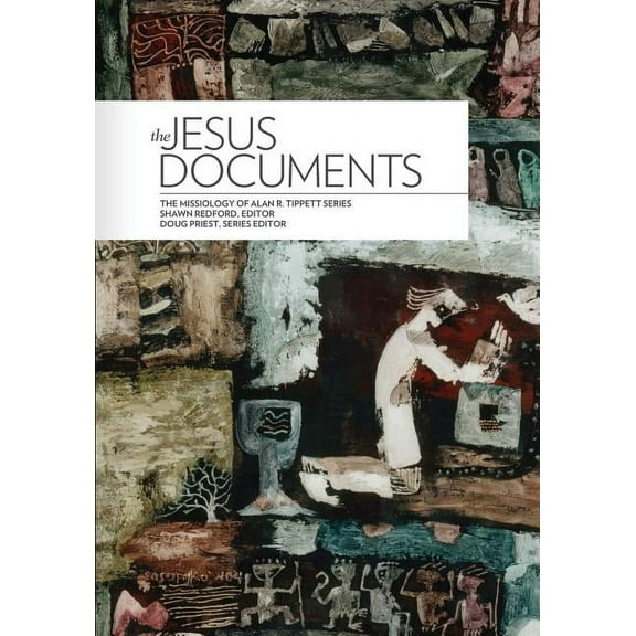Missiology of Alan R. Tippett The Jesus Documents, (Paperback)
