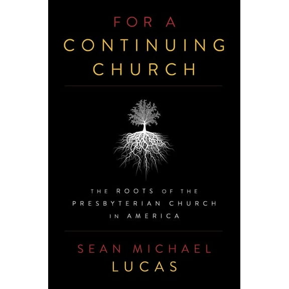 For a Continuing Church: The Roots of the Presbyterian Church in America, (Paperback)
