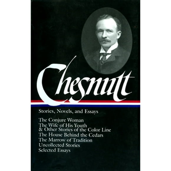 Pre-Owned Charles W. Chesnutt: Stories, Novels, and Essays (LOA #131): The Conjure Woman / The Wife (Hardcover 9781931082068) by Charles W. Chesnutt