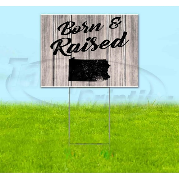 Born & Raised Pennsylvania (18" x 24") Yard Sign, Includes Metal Step Stake