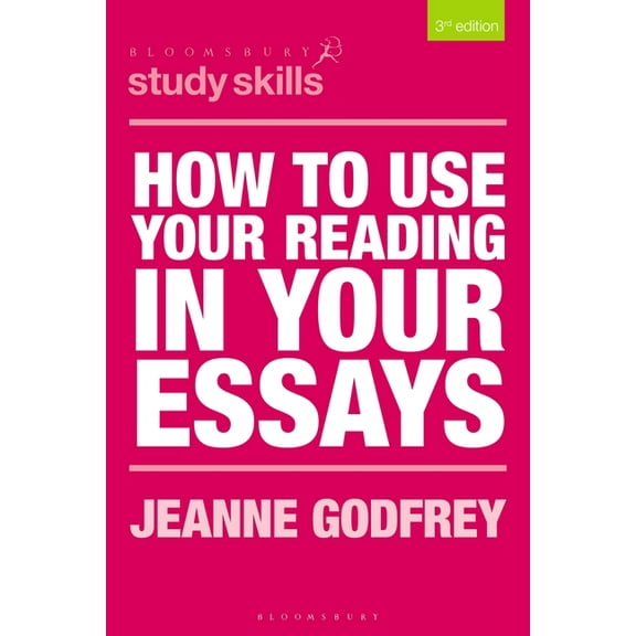 Bloomsbury Study Skills How to Use Your Reading in Your Essays, Book 22, (Paperback)