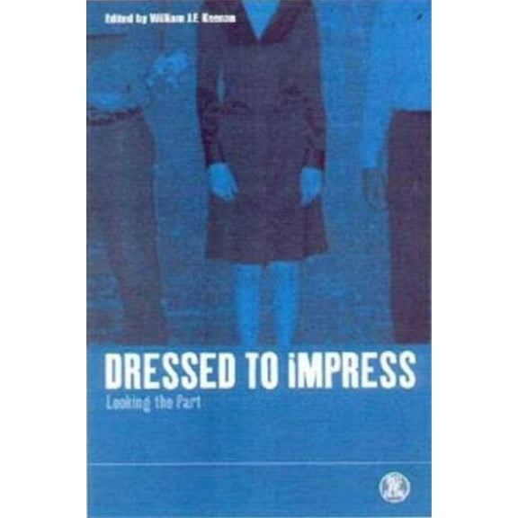 Dress, Body, Culture Dressed to Impress: Looking the Part, (Hardcover)